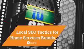 10 Local SEO Tactics for Home Services Brands