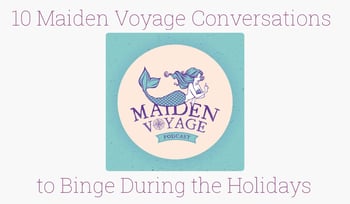 10 Maiden Voyage Conversations to Binge During the Holidays