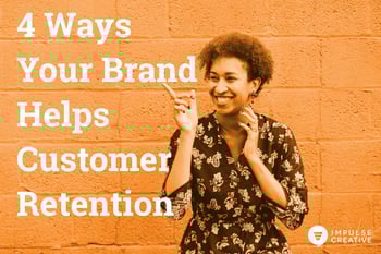 4 Ways Your Brand Helps Customer Retention