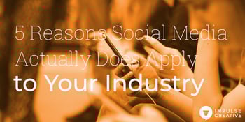 5 Reasons Social Media Actually Does Apply to Your Industry