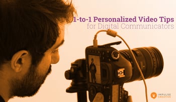 6 Valuable 1-to-1 Personalized Video Tips for Digital Communicators