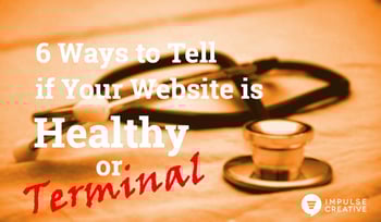 6 Ways to Tell if Your Website is Healthy or Terminal