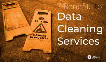 7 Benefits to Data Cleaning Services