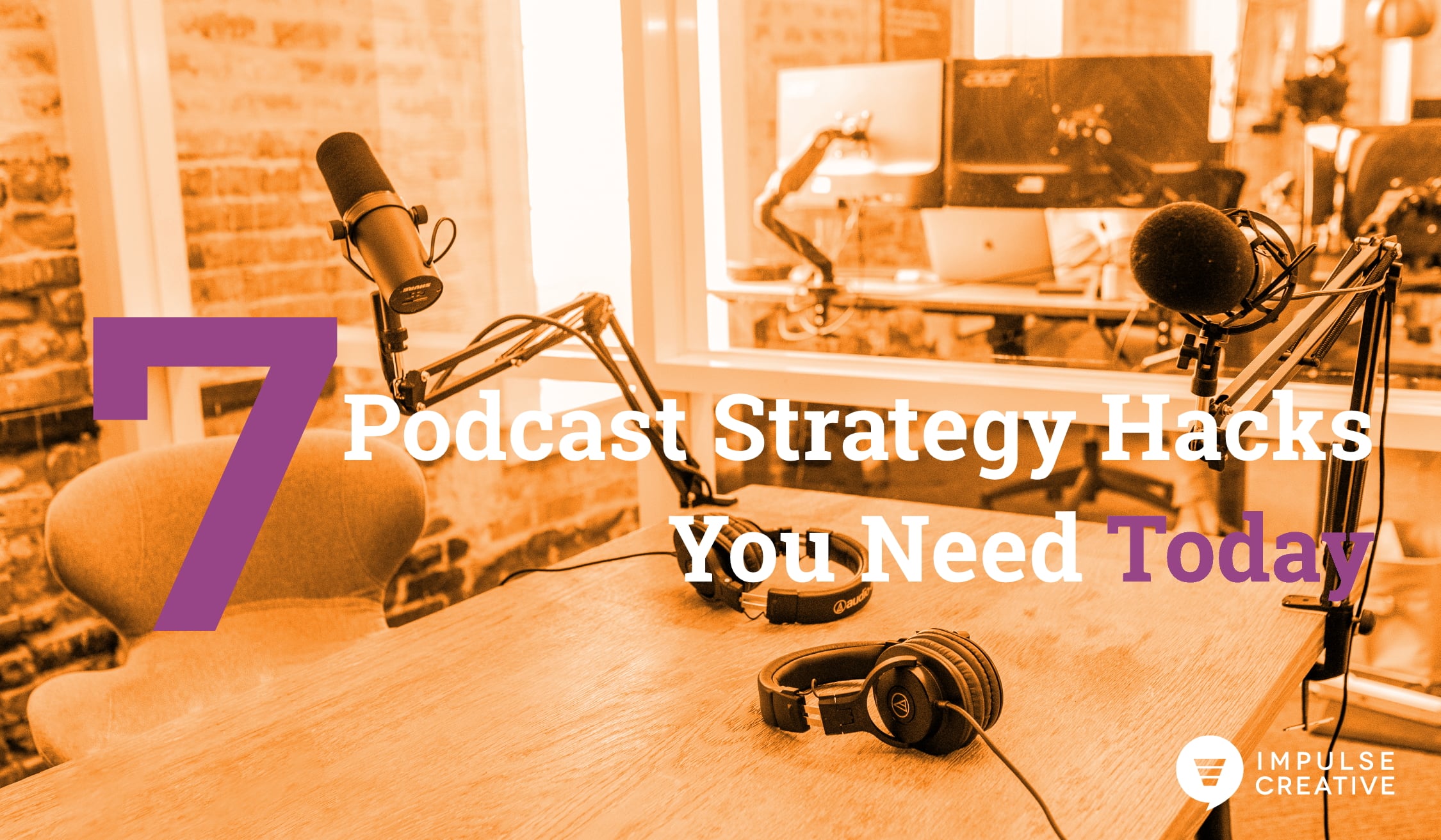 7-podcast-strategy-hacks-you-need-today