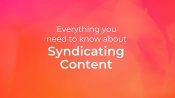 Content Syndication Explained + How to Properly Repost Articles