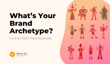 What’s Your Brand Archetype? Find Out With These Examples