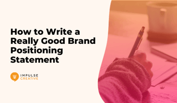 Write a Kick-Ass Brand Positioning Statement + Template