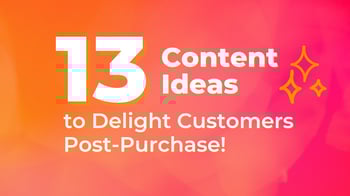 Ultimate List of Delight Stage Content Ideas