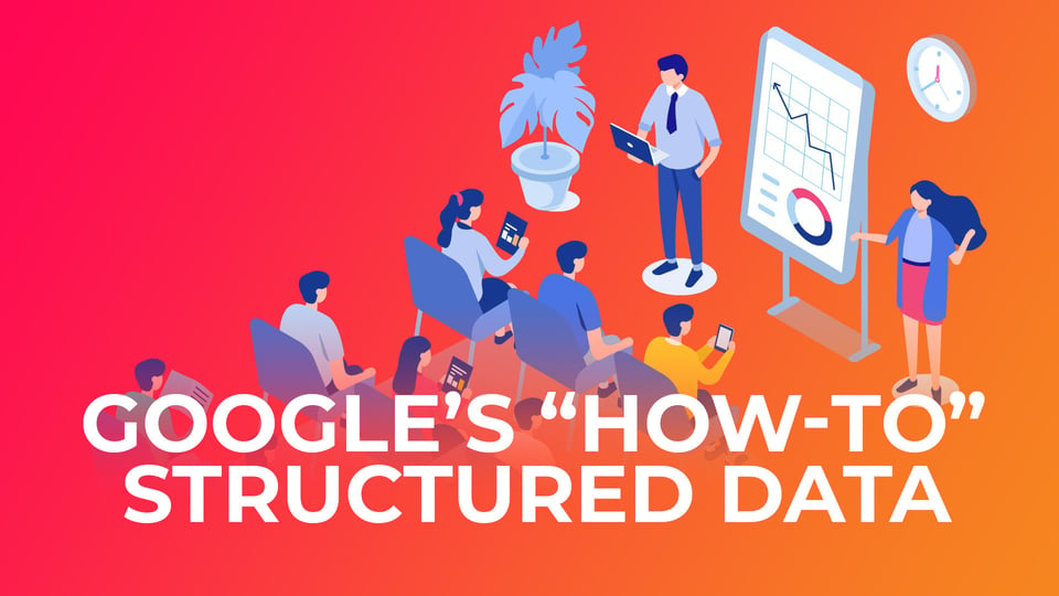 Adding Google’s “How-To” Structured Data to Your Content - A Beginner’s ...