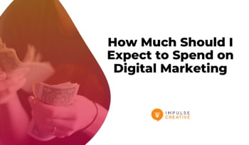 How Much Should I Expect to Spend on Digital Marketing