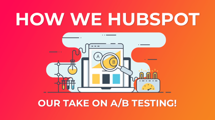 How We HubSpot A-B Testing
