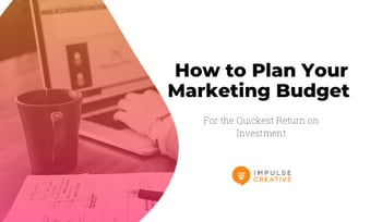 How to Plan Your Marketing Budget for the Quickest ROI