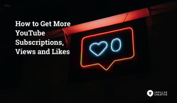 How to Get More YouTube Subscriptions, Views and Likes