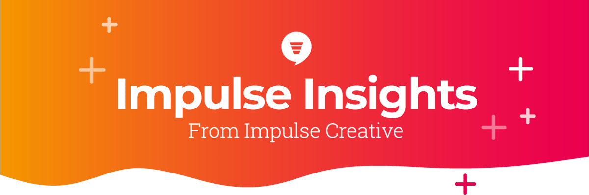 Impulse Insights from Impulse Creative