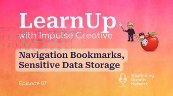 LearnUp Podcast Episode 7 - Navigation Bookmarks and Sensitive Data