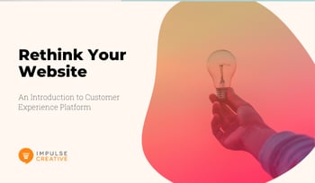Rethink Your Website: An Intro to a Customer Experience Platform