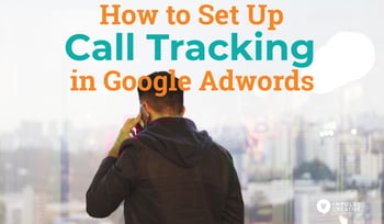How to Set Up Call Tracking in Google Adwords