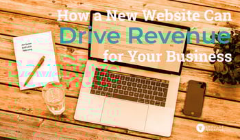 How a New Website Can Drive Revenue for Your Business
