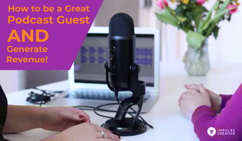 How to be a Great Podcast Guest and Generate Revenue