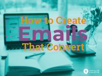 How to Create Emails that Convert