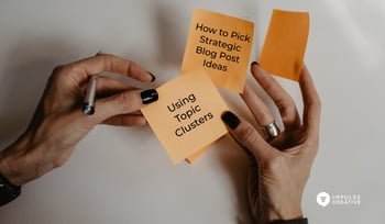 How to Pick Strategic Blog Post Ideas Using Topic Clusters