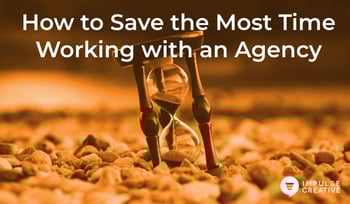 Two Truths and a Lie: How to Save the Most Time Working with an Agency