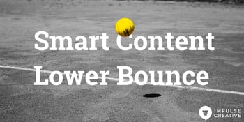 How to Use Smart Content to Decrease Your Website Bounce Rate