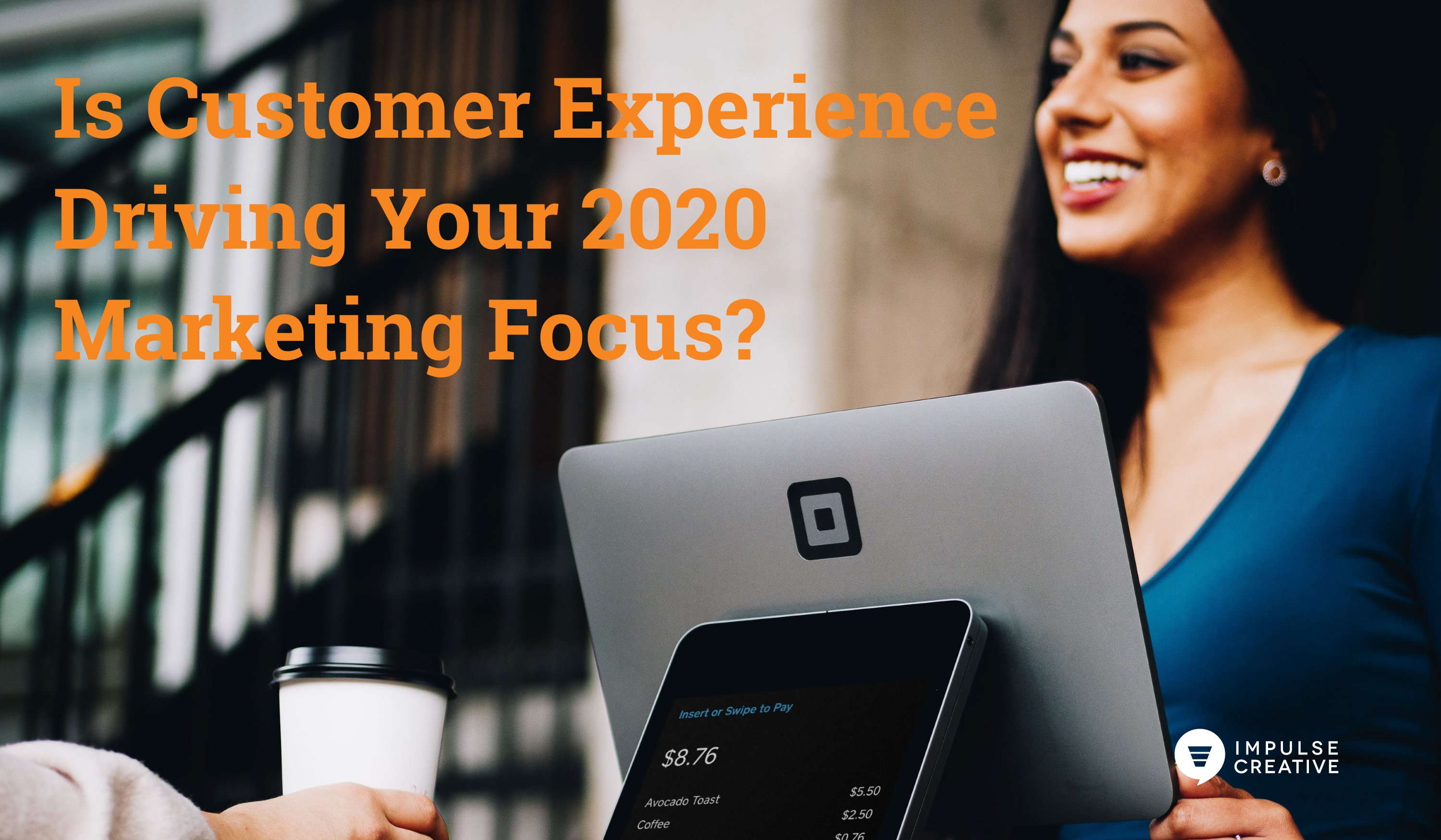 is-customer-experience-driving-your-2020-marketing-focus