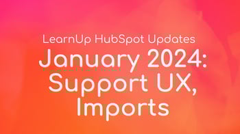 LearnUp: January HubSpot Updates