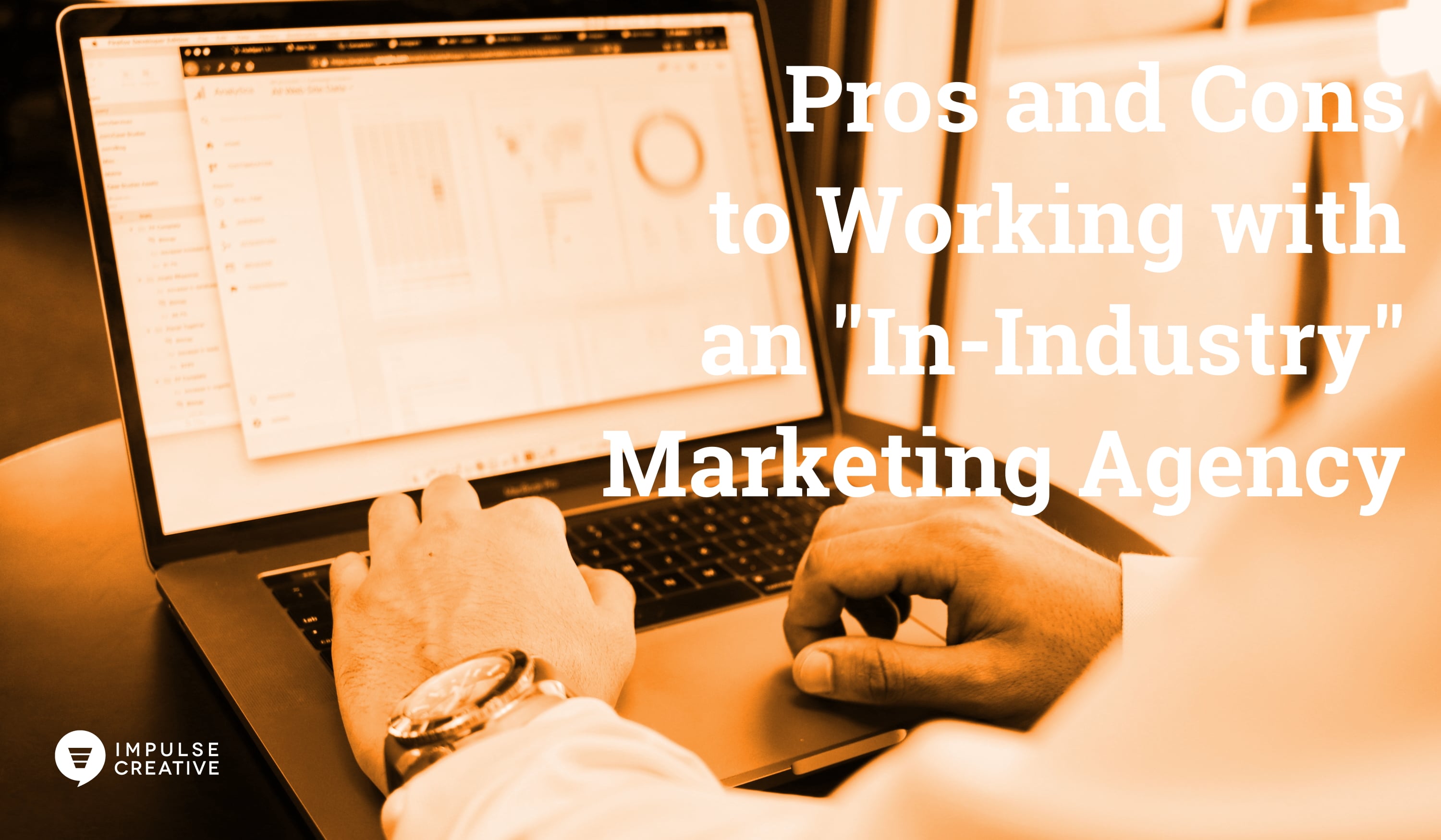The Pros and Cons of Working with an 'In-Industry' Marketing Agency