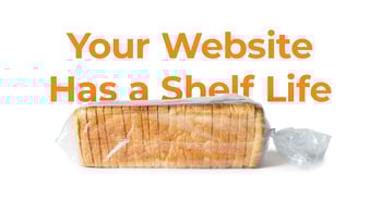 Yes, Your Website Design Has a Shelf Life