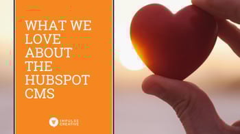 What We Love About the HubSpot CMS Hub [Professional and Enterprise]