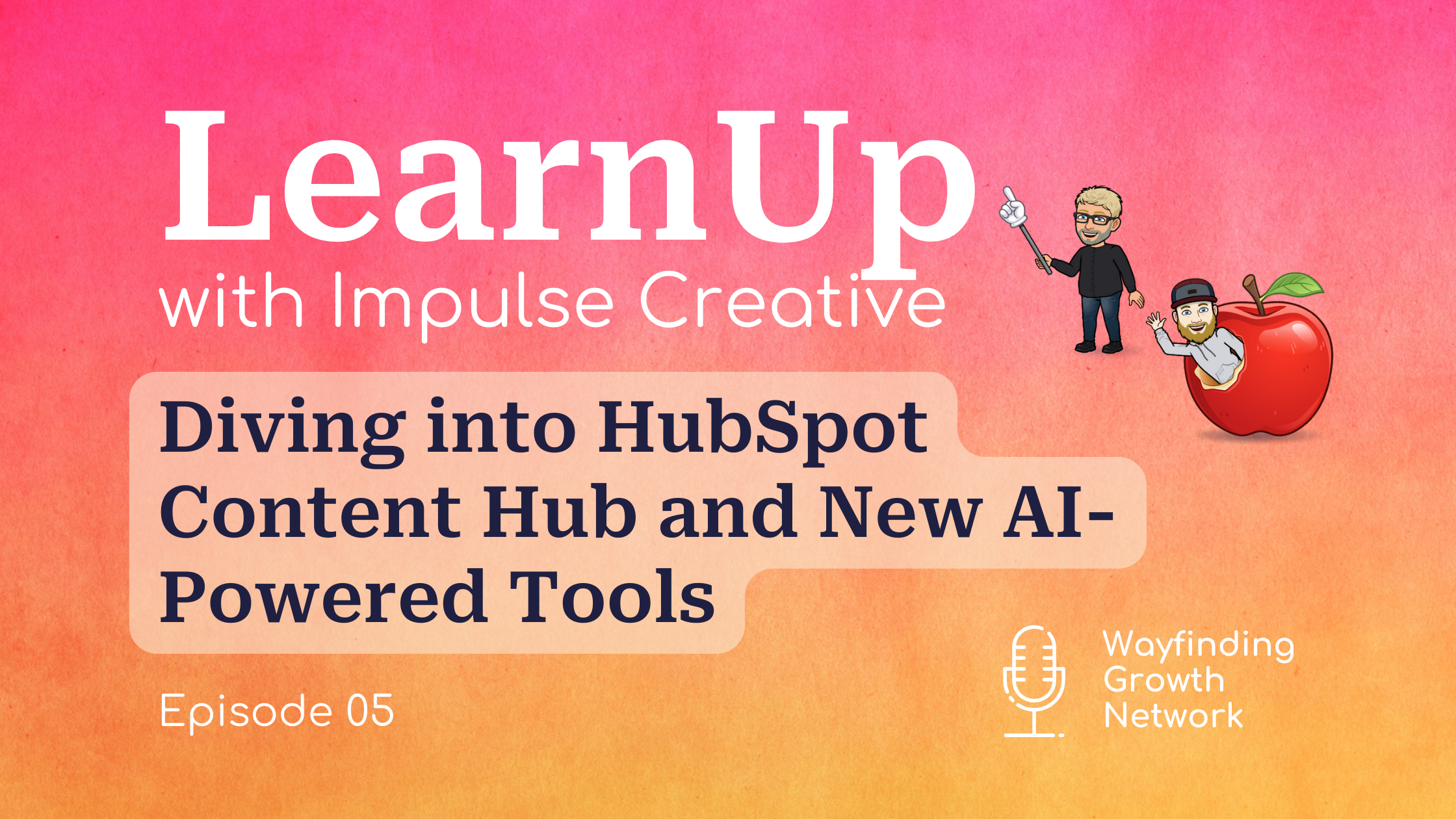 LearnUp podcast banner for episode 5 Diving into HubSpot Content Hub and New AI-Powered Tools
