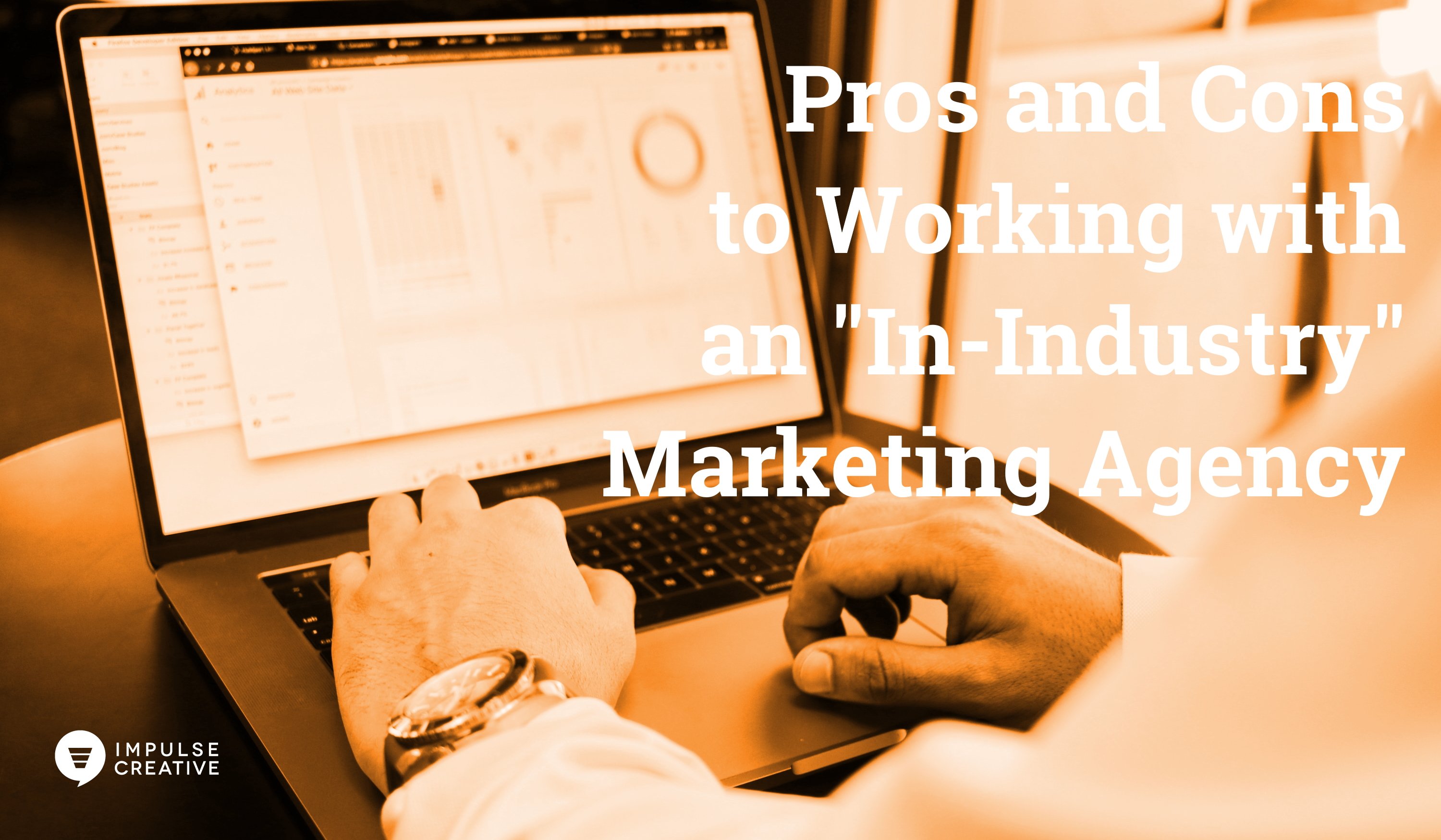 The Pros and Cons of Working with an 'InIndustry' Marketing Agency